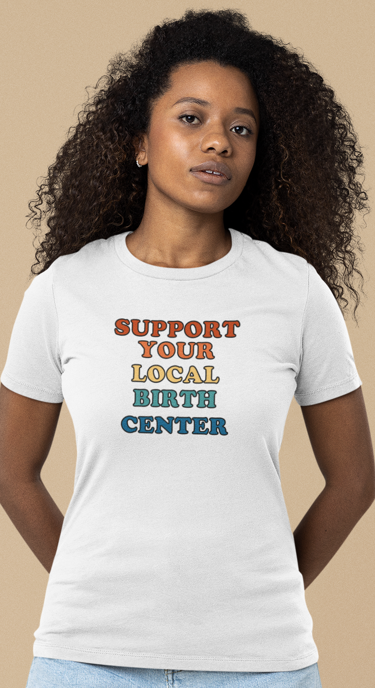 Support Your Local Birth Center Unisex T-Shirt