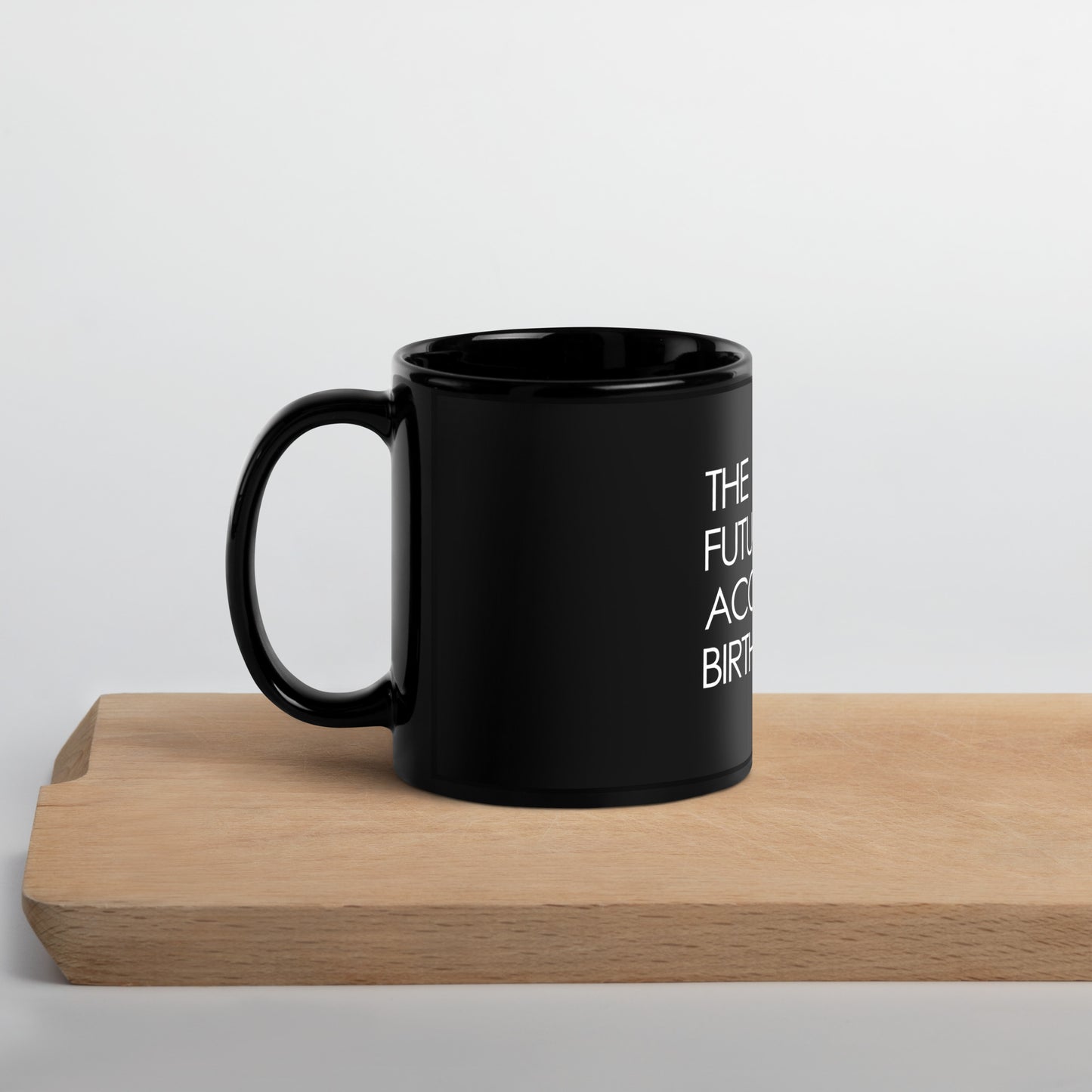 The FUTURE IS...Black Glossy Mug