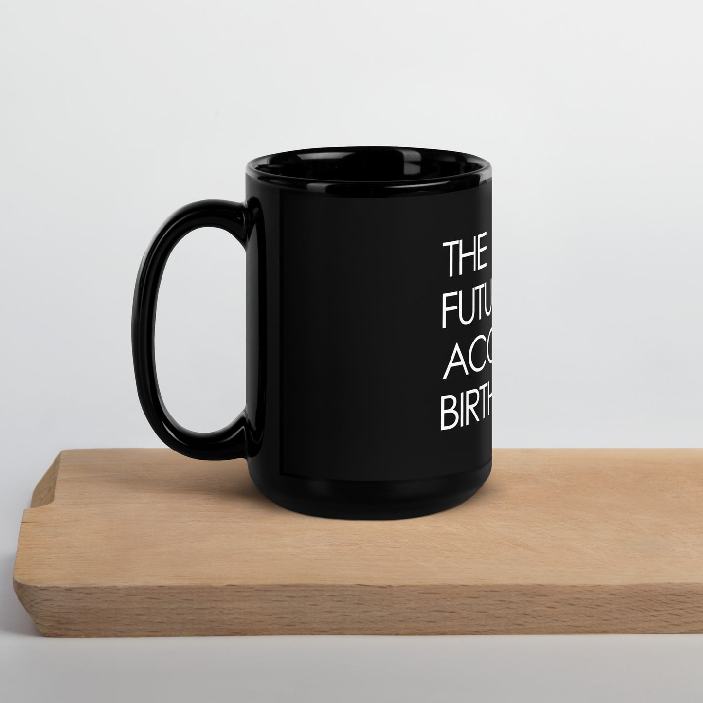 The FUTURE IS...Black Glossy Mug