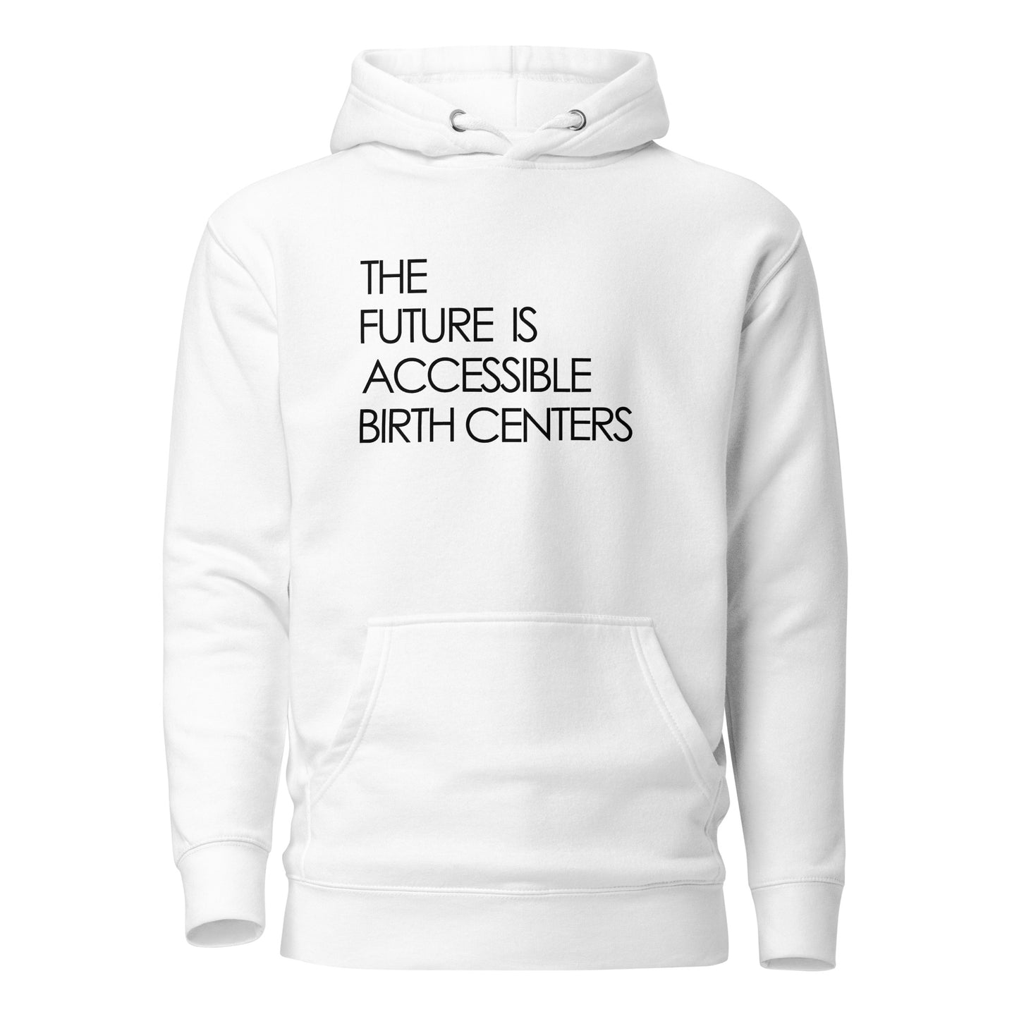 THE FUTURE IS ACCESSIBLE BIRTH CENTERS - Unisex Hoodie