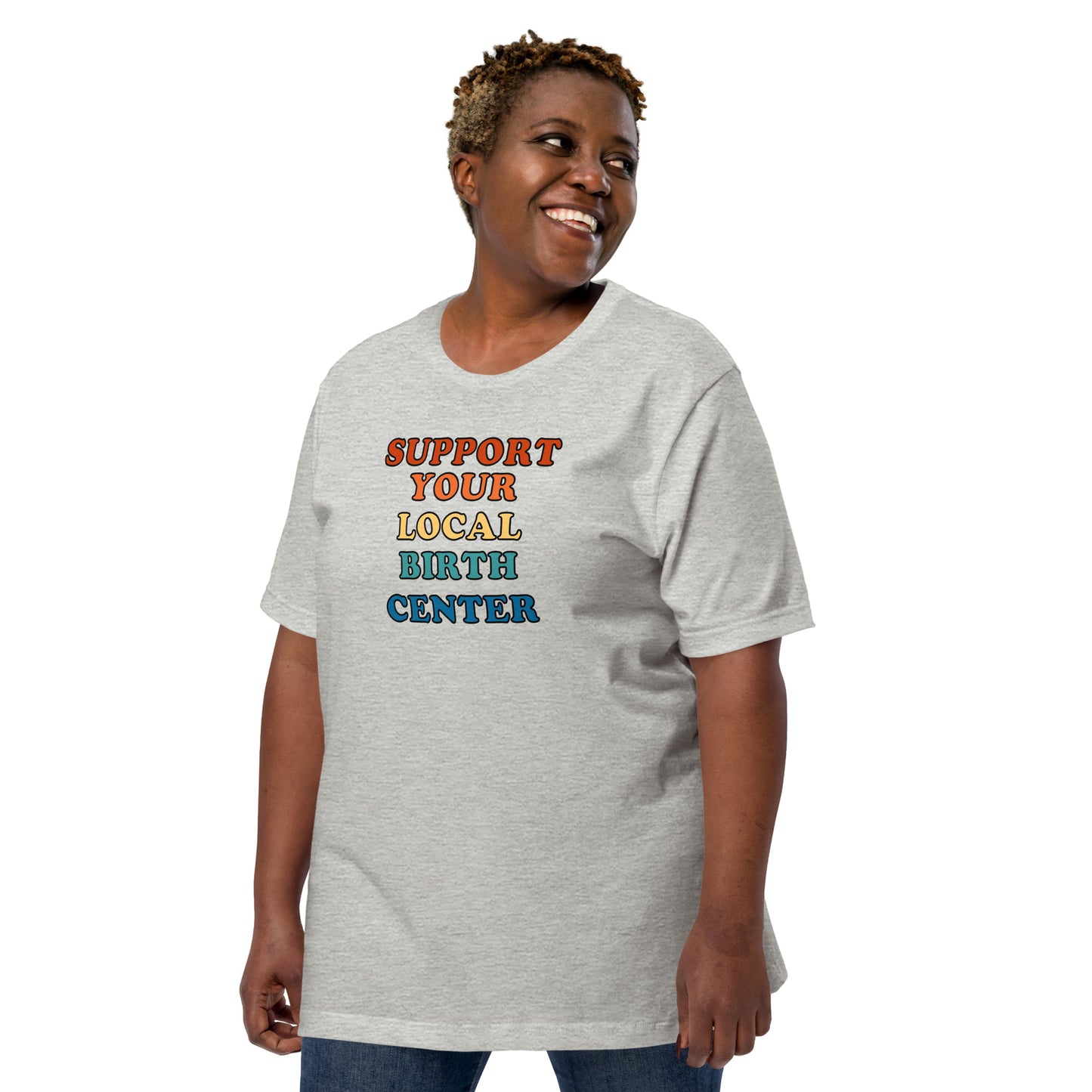 Support Your Local Birth Center: Unisex t-shirt