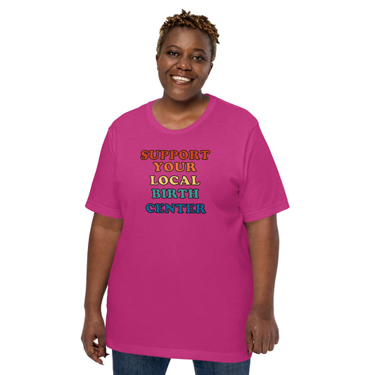 Support Your Local Birth Center: Unisex t-shirt