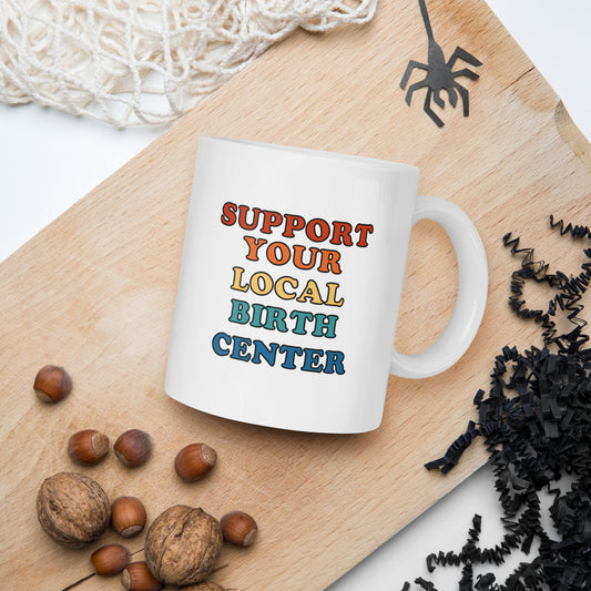 Support Local Birth Centers White glossy mug